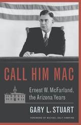 cover of Call Him Mac: Ernest W. McFarland, the Arizona Years