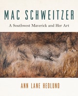 cover of Mac Schweitzer: A Southwest Maverick and Her Art