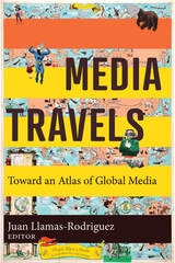 cover of Media Travels: Toward an Atlas of Global Media