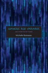 cover of Luminous Blue Variables: and Other Major Poems
