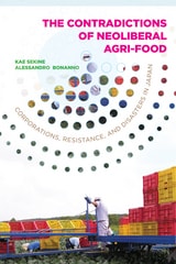 cover of The Contradictions of Neoliberal Agri-Food: Corporations, Resistance, and Disasters in Japan