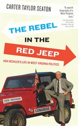 cover of The Rebel in the Red Jeep: Ken Hechler's Life in West Virginia Politics