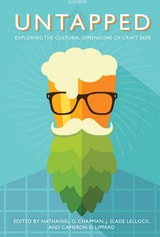 cover of Untapped: Exploring the Cultural Dimensions of Craft Beer