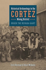 cover of Historical Archaeology in the Cortez Mining District: Under the Nevada Giant