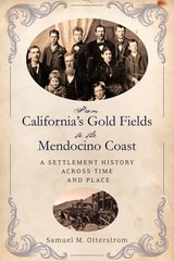 cover of From California's Gold Fields to the Mendocino Coast: A Settlement History Across Time and Place
