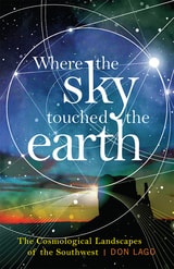 cover of Where the Sky Touched the Earth: The Cosmological Landscapes of the Southwest