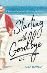 cover of Starting with Goodbye: A Daughter's Memoir of Love after Loss