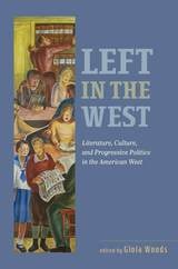 cover of Left in the West: Literature, Culture, and Progressive Politics in the American West