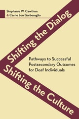 cover of Shifting the Dialog, Shifting the Culture: Pathways to Successful Postsecondary Outcomes for Deaf Individuals