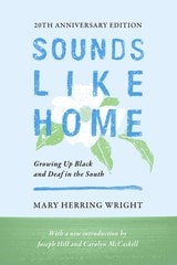 cover of Sounds Like Home: Growing Up Black and Deaf in the South