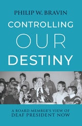 cover of Controlling Our Destiny: A Board Member’s View of Deaf President Now