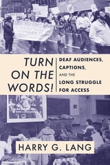 cover of Turn on the Words!: Deaf Audiences, Captions, and the Long Struggle for Access