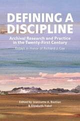 cover of Defining a Discipline: Archival Research and Practice in the 21st Century: Essays in Honor of Richard J. Cox