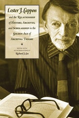 cover of Lester J. Cappon and the Relationship of History, Archives, and Scholarship