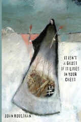 cover of It Isn’t a Ghost if It Lives in Your Chest