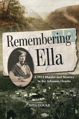 cover of Remembering Ella: A 1912 Murder and Mystery in the Arkansas Ozarks