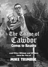cover of The Thane of Cawdor Comes to Bauxite: And Other Whimsy and Wisdom From the Pen of Mike Trimble