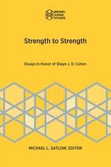 cover of Strength to Strength: Essays in Honor of Shaye J. D. Cohen