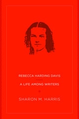 cover of Rebecca Harding Davis: A Life Among Writers