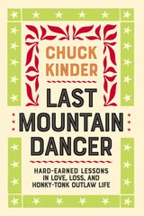 cover of Last Mountain Dancer: Hard-Earned Lessons in Love, Loss, and Honky-Tonk Outlaw Life
