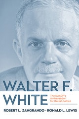 cover of Walter F. White: The NAACP's Ambassador for Racial Justice