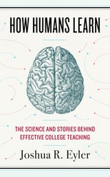 cover of How Humans Learn: The Science and Stories behind Effective College Teaching