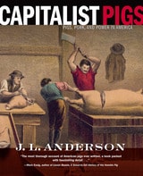 cover of Capitalist Pigs: Pigs, Pork, and Power in America