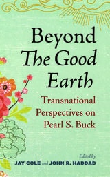cover of Beyond The Good Earth: Transnational Perspectives on Pearl S. Buck