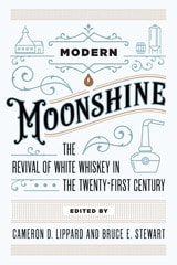 cover of Modern Moonshine: The Revival of White Whiskey in the Twenty-First Century
