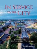 cover of In Service to the City: A History of the University of Cincinnati