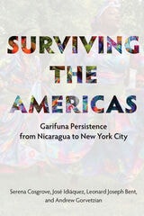 cover of Surviving the Americas: Garifuna Persistence from Nicaragua to New York City