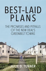 cover of Best-Laid Plans: The Promises and Pitfalls of the New Deal Greenbelt Towns