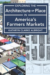 cover of Exploring the Architecture of Place in America’s Farmers Markets