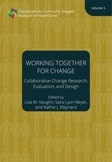 cover of Working Together for Change: Collaborative Change Research, Evaluation, and Design, Volume 5
