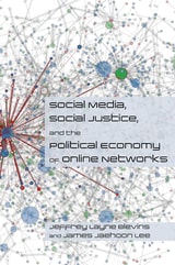cover of Social Media, Social Justice and the Political Economy of Online Networks