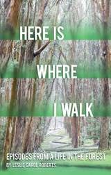 cover of Here is Where I Walk: Episodes From a Life in the Forest
