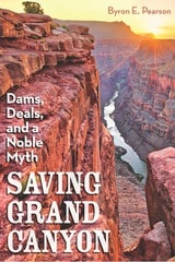 cover of Saving Grand Canyon: Dams, Deals, and a Noble Myth