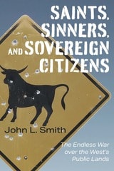 cover of Saints, Sinners, and Sovereign Citizens: The Endless War over the West's Public Lands