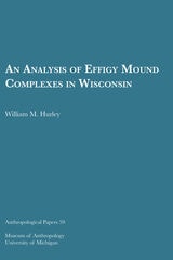 cover of An Analysis of Effigy Mound Complexes in Wisconsin