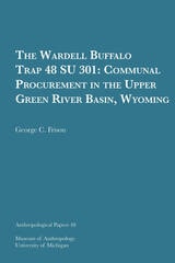 cover of The Wardell Buffalo Trap 48 SU 301: Communal Procurement in the Upper Green River Basin, Wyoming