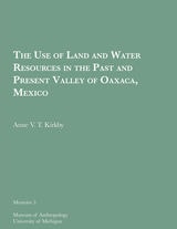 cover of The Use of Land and Water Resources in the Past and Present Valley of Oaxaca, Mexico