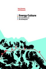 cover of Energy Culture: Art and Theory on Oil and Beyond