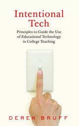 cover of Intentional Tech: Principles to Guide the Use of Educational Technology in College Teaching