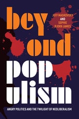 cover of Beyond Populism: Angry Politics and the Twilight of Neoliberalism