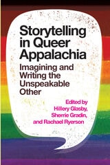 cover of Storytelling in Queer Appalachia: Imagining and Writing the Unspeakable Other