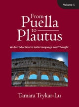 cover of From Puella to Plautus: An Introduction to Latin Language and Thought, Volume 1 