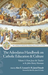 cover of The Adeodatus Handbook on Catholic Education and Culture: Volume 1: From Jesus the Teacher to St. John Henry Newman