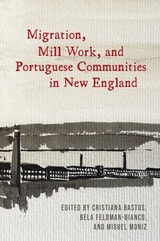 cover of Migration, Mill Work, and Portuguese Communities in New England