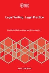 cover of Legal Writing, Legal Practice: The Biblical Bailment Law and Divine Justice