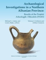 cover of Archaeological Investigations in a Northern Albanian Province: Results of the Projekti Arkeologjik i Shkodrës (PASH): Volume Two: Artifacts and Artifact Analysis